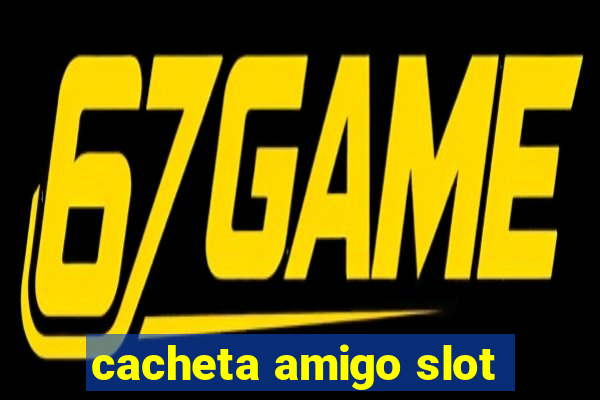 cacheta amigo slot